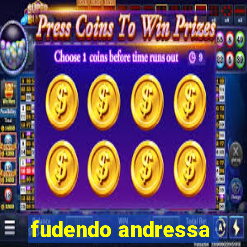 fudendo andressa